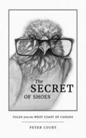 The Secret of Shoes: Tales from the West Coast of Canada B0G4RJ5GSM Book Cover