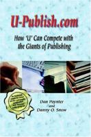 U-Publish.com: How Individual Writers Can Now Effectively Compete with the Giants of the Publishing Industry 1588320022 Book Cover