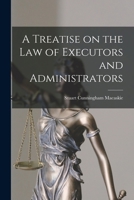 A Treatise on the Law of Executors and Administrators 1017076669 Book Cover