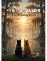Feline Peacemaker: A Bayou Reconciliation B0G4RJBY6X Book Cover
