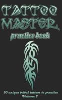 Tattoo Master practice book - Volume 2: Become a Tattoo master in short time simply by practicing 1724812793 Book Cover