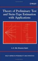 Theory of Preliminary Test and Stein-Type Estimation with Applications (Wiley Series in Probability and Statistics) 0471563757 Book Cover