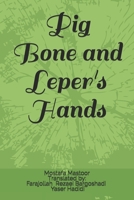 Pig Bone and Leper's Hands 1713403552 Book Cover