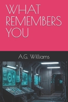WHAT REMEMBERS YOU B0GZYK2V6S Book Cover