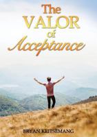 The Valor Of Acceptance 136559596X Book Cover
