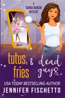 Tutus, Fries & Dead Guys B0B5RH3H1S Book Cover