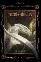 TEORÍA HÍBRIDA: LIBRO 1 (Spanish Edition) B0DNF9MSNX Book Cover