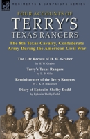 Four Accounts of Terry's Texas Rangers: the 8th Texas Cavalry, Confederate Army During the American Civil War-The Life Record of H. W. Graber by H. W. ... & Diary of Ephraim Shelby Dodd by Ephraim 1915234832 Book Cover