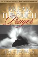 Breakthrough Prayer: The Secret of Receiving What You Need from God 031025518X Book Cover