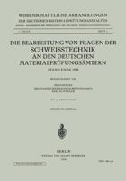Die Bearbeitung Von Fragen Der Schweisstechnik an Den Deutschen Materialprufungsamtern: Stand Ende 1938 3709158648 Book Cover