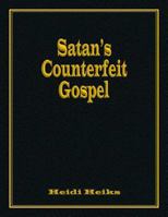 Satan's Counterfeit Gospel 1479607487 Book Cover