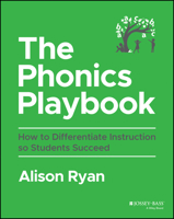 The Phonics Playbook: How to Differentiate Instruction So Students Succeed 1394197454 Book Cover