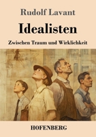 Idealisten: Zwischen Traum und Wirklichkeit (German Edition) 3743751259 Book Cover