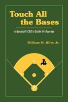 Touch All the Bases: A Nonprofit CEO's Guide to Success 1484117948 Book Cover