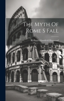 The Myth Of Rome S Fall 1021216836 Book Cover