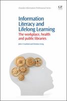 Information Literacy and Lifelong Learning: Policy Issues, The Workplace, Health And Public Libraries (Chandos Information Professional Series) 1843346826 Book Cover