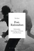 Post-Rationalism: Psychoanalysis, Epistemology, and Marxism in Post-War France 1441186883 Book Cover