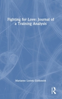 Fighting for Love: Journal of a Training Analysis 1032960825 Book Cover