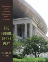 The Future of the Past: A Conservation Ethic for Architecture, Urbanism, and Historic Preservation 0393732444 Book Cover
