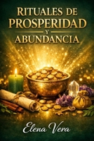 RITUALES DE PROSPERIDAD Y ABUNDANCIA (Spanish Edition) B0GH74SN1F Book Cover