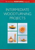 Intermediate Woodturning Projects: The Best from Woodturning Magazine (Master Craftsmen) 1861080646 Book Cover