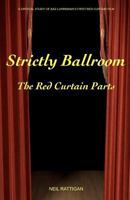 Strictly Ballroom: The Red Curtain Parts 1463590717 Book Cover