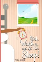 Girl Wake Up and Let Him Sleep 0981502083 Book Cover