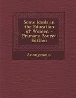 Some Ideals in the Education of Women 1289609985 Book Cover