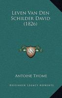 Leven Van Den Schilder David (1826) 1167578473 Book Cover