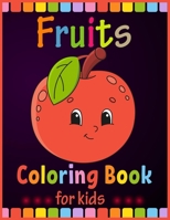 Fruits Coloring Book For Kids: A Baby Activity Book Pages with Lovely Cartoons and Fruits 1087120675 Book Cover