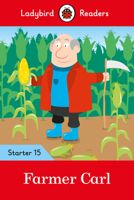 Farmer Carl - Ladybird Readers Starter Level 15 0241393825 Book Cover