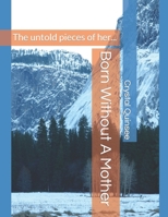 Born Without A Mother: The untold pieces of her... B0CTYRH5LY Book Cover