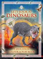 Let's Look at Dinosaurs (A Spot, Stick, Colour & Play Book) 190848957X Book Cover