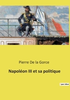 Napoléon III et sa politique 2322266787 Book Cover
