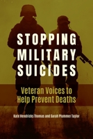 Stopping Military Suicides: Veteran Voices to Help Prevent Deaths 1440875073 Book Cover