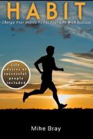 Habit: Change your habits to fill your life with success 1541285549 Book Cover