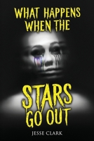 What Happens When the Stars Go Out: Terrifying Tales of Horror and the Supernatural (The Black Door Collection: Modern Horror You Can’t Unread) 1963107632 Book Cover