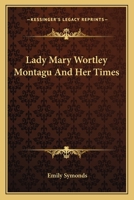Lady Mary Wortley Montagu And Her Times 1162747579 Book Cover