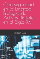 Ciberseguridad en la Empresa: Protegiendo Activos Digitales en el Siglo XXI B0BZFPJTNJ Book Cover