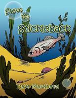 Steve the Stickleback 1463420382 Book Cover