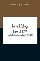 Harvard College Class Of 1897; Twenty Fifth Anniversary Report 1897-1922 9354211356 Book Cover