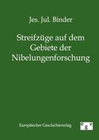 Streifz GE Auf Dem Gebiete Der Nibelungenforschung 3863822951 Book Cover