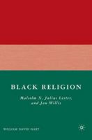 Black Religion: Malcolm X, Julius Lester, and Jan Willis 0230605370 Book Cover