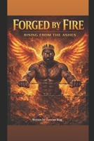 Forged By Fire: Rising From The Ashes B0GRW89797 Book Cover