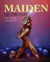 Maiden Of Dreams: Illustrated tales of fantasy and wonder 1466240385 Book Cover