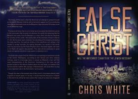False Christ: Will the Antichrist Claim to Be the Jewish Messiah? 0991232925 Book Cover