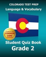 Colorado Test Prep Language & Vocabulary Student Quiz Book Grade 2: Covers the Common Core State Standards 1502731843 Book Cover