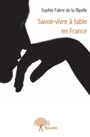 Savoir-vivre à table en France (French Edition) 2332692665 Book Cover