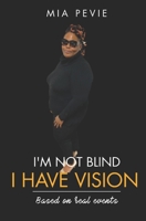 I'm Not Blind. I Have Vision. B0B49VWLZR Book Cover