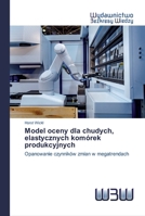 Model oceny dla chudych, elastycznych komórek produkcyjnych: Opanowanie czynników zmian w megatrendach 6200542503 Book Cover